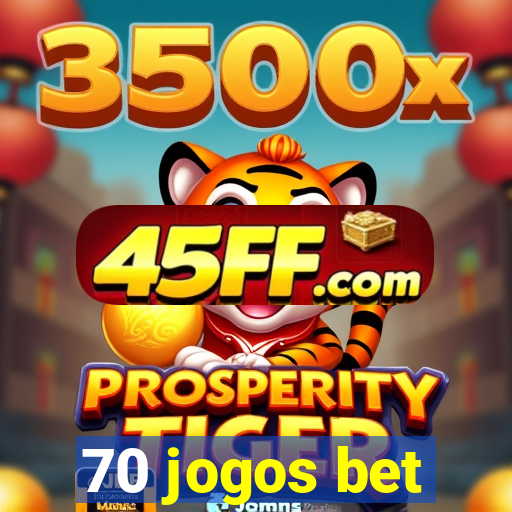 70 jogos bet